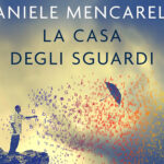 La casa degli sguardi - Daniele Mencarelli